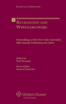 Retaliation and Whistleblowers: Proceedings of the New York University 60th Annual Conference on Labor - Proceedings of the New York University Annual Conference Series (Hardback)