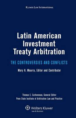 Latin American Investment Treaty Arbitration: The Controversies and Conflicts (Hardback)
