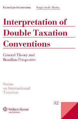 Interpretation of Double Taxation Conventions: General Theory and Brazilian Perspective - Series on International Taxation v. 32 (Hardback)