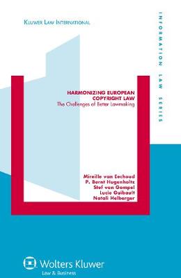 Harmonizing European Copyright Law: The Challenges of Better Lawmaking - Information Law Series v. 19 (Hardback)