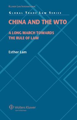 China and the World Trade Organization: A Long March Towards the Rule of Law - Global Trade Law Series No. 23 (Hardback)