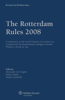 The Rotterdam Rules 2008: Commentary to the United Nations Convention on Contracts for the International Carriage of Goods Wholly or Partly by Sea (Hardback)