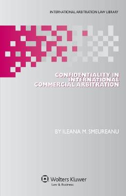 Confidentiality in International Commercial Arbitration (Hardback)