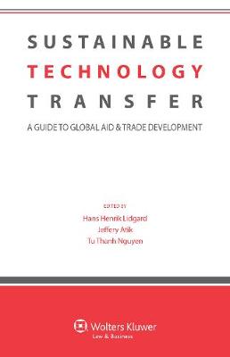 Sustainable Technology Transfer: a Guide to Global Aid and Trade Development (Hardback)