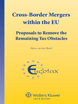 Cross-border Mergers within the EU: Proposals to Remove the Remaining Tax Obstacles (Hardback)