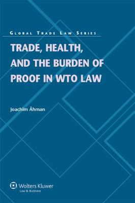 Trade Health and the Burden of Proof in WTO Law (Hardback)