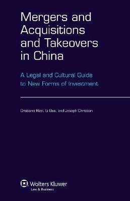 Mergers and Acquisitions and Takeovers in China: A Legal and Cultural Guide to New Forms of Investment (Hardback)