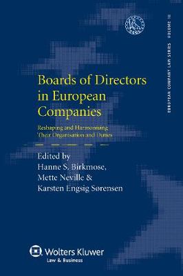 Boards of Directors in European Companies: Reshaping and Harmonising Their Organisation and Duties - European Company Law Series 10 (Hardback)