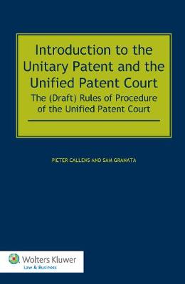 Introduction to the Unitary Patent and the Unified Patent Court: The (draft) Rules of Procedure of the Unified Patent Court (Hardback)