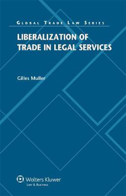 Liberalization of Trade in Legal Services - Global Trade Law Series (Hardback)