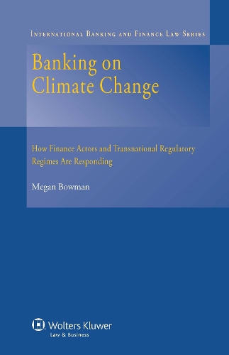 Banking on Climate Change: How Finance Actors and Transnational Regulatory Regimes Are Responding (Hardback)