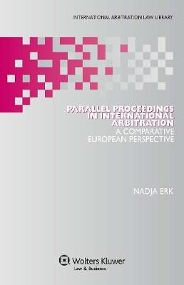 Parallel Proceedings in International Arbitration: A Comparative European Perspective (Hardback)