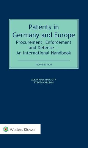 Patents in Germany and Europe: Procurement, Enforcement and Defense - An International Handbook (Hardback)
