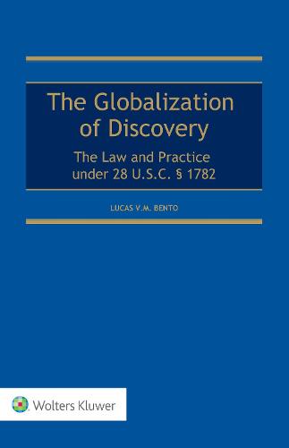 Globalization of Discovery: The Law and Practice under 28 U.S.C. 1782 (Hardback)