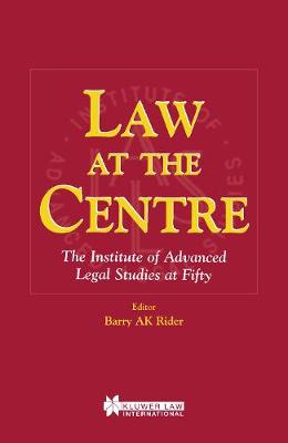 Law at the Centre: The Institute of Advanced Legal Studies at Fifty (Hardback)