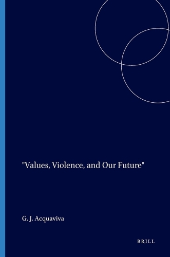 Values, Violence, and Our Future - Value Inquiry Book Series / Hartman Institute Axiology Studies 91 (Paperback)