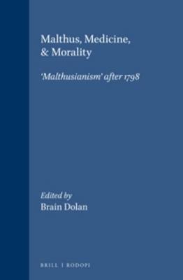 Malthus, Medicine, & Morality: `Malthusianism' after 1798 - Clio Medica 59 (Hardback)