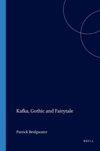 Kafka, Gothic and Fairytale - Internationale Forschungen zur Allgemeinen und Vergleichenden Literaturwissenschaft 66 (Paperback)