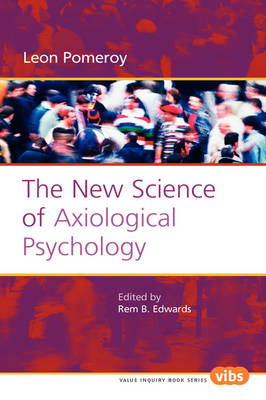 The New Science of Axiological Psychology - Value Inquiry Book Series / Hartman Institute Axiology Studies 169 (Hardback)