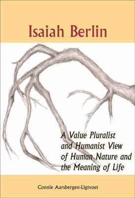Isaiah Berlin: A Value Pluralist and Humanist View of Human Nature and the Meaning of Life - Currents of Encounter 27 (Paperback)