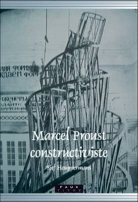Marcel Proust constructiviste - Faux Titre 300 (Paperback)