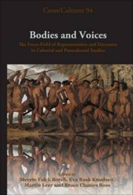 Bodies and Voices: The Force-Field of Representation and Discourse in Colonial and Postcolonial Studies - Cross/Cultures 94 (Hardback)