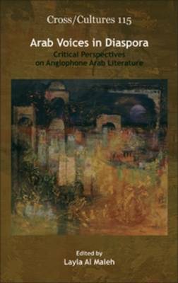 Arab Voices in Diaspora: Critical Perspectives on Anglophone Arab Literature - Cross/Cultures 115 (Hardback)