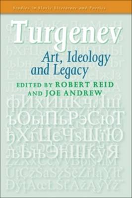 Turgenev: Art, Ideology and Legacy - Studies in Slavic Literature and Poetics 56 (Paperback)