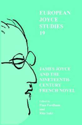 James Joyce and the Nineteenth-Century French Novel - European Joyce Studies 19 (Paperback)