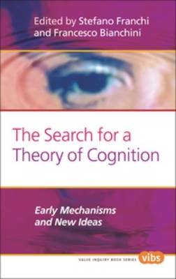The Search for a Theory of Cognition: Early Mechanisms and New Ideas - Value Inquiry Book Series / Cognitive Science 238 (Hardback)