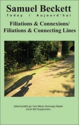 Filiations & Connexions / Filiations & Connecting Lines - Samuel Beckett Today / Aujourd'hui 23 (Hardback)