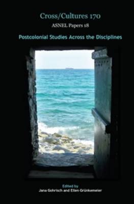 Postcolonial Studies across the Disciplines - Cross/Cultures / ASNEL Papers 170/18 (Hardback)