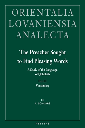 The Preacher Sought to Find Pleasing Words: A Study of the Language of Qoheleth - Orientalia Lovaniensia Analecta v.143 (Hardback)