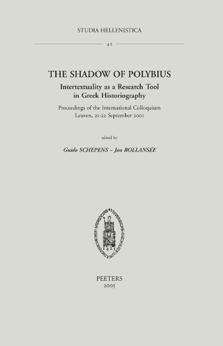 The Shadow of Polybius: Intertextuality as a Research Tool in Greek Historiography - Studia Hellenistica v.42 (Paperback)