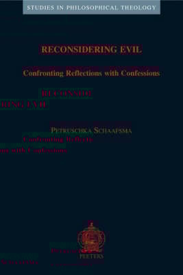 Reconsidering Evil: Confronting Reflections with Confessions - Studies in Philosophical Theology v.36 (Paperback)