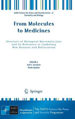 From Molecules to Medicines: Structure of Biological Macromolecules and Its Relevance in Combating New Diseases and Bioterrorism - NATO Science for Peace and Security Series A: Chemistry and Biology (Hardback)