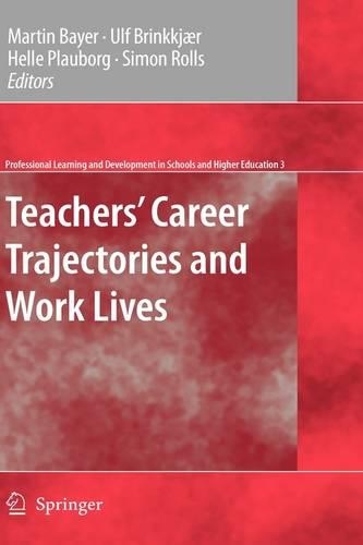 Teachers' Career Trajectories and Work Lives - Professional Learning and Development in Schools and Higher Education 3 (Hardback)