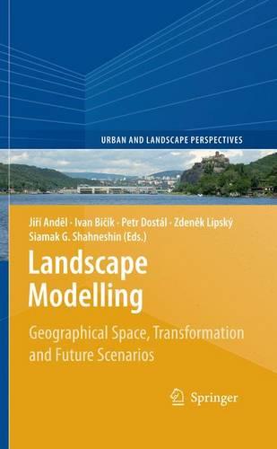 Landscape Modelling: Geographical Space, Transformation and Future Scenarios - Urban and Landscape Perspectives 8 (Hardback)