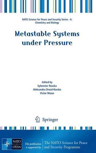 Metastable Systems under Pressure - NATO Science for Peace and Security Series A: Chemistry and Biology (Hardback)