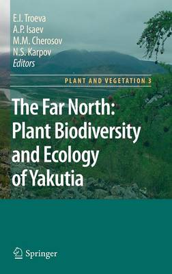 The Far North:: Plant Biodiversity and Ecology of Yakutia - Plant and Vegetation 3 (Hardback)