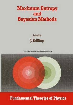 Maximum Entropy and Bayesian Methods: Cambridge, England, 1988 - Fundamental Theories of Physics 36 (Paperback)