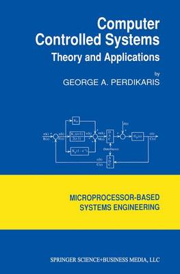 Computer Controlled Systems: Theory and Applications - Intelligent Systems, Control and Automation: Science and Engineering 8 (Paperback)