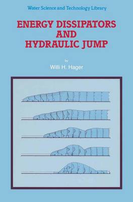 Energy Dissipators and Hydraulic Jump - Water Science and Technology Library 8 (Paperback)