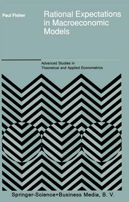 Rational Expectations in Macroeconomic Models - Advanced Studies in Theoretical and Applied Econometrics 26 (Paperback)