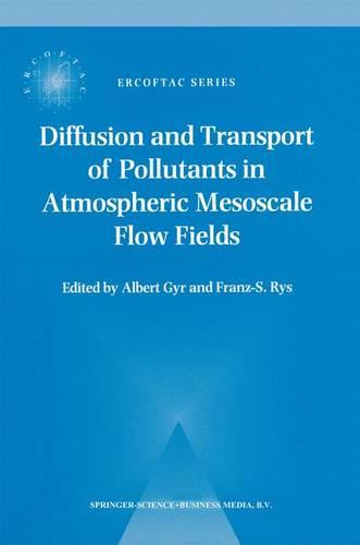 Diffusion and Transport of Pollutants in Atmospheric Mesoscale Flow Fields - ERCOFTAC Series 1 (Paperback)