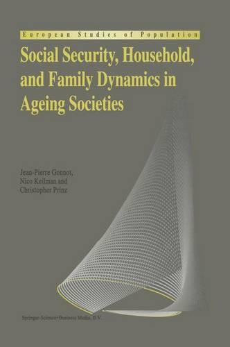 Social Security, Household, and Family Dynamics in Ageing Societies - European Studies of Population 1 (Paperback)