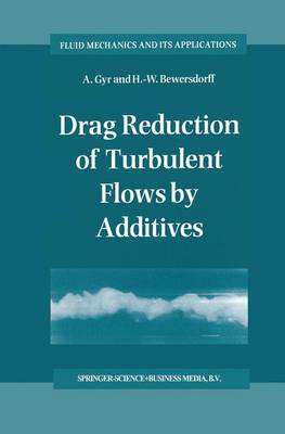Drag Reduction of Turbulent Flows by Additives - Fluid Mechanics and Its Applications 32 (Paperback)