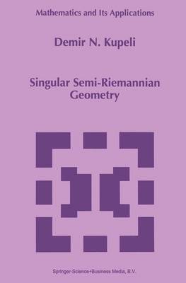 Singular Semi-Riemannian Geometry - Mathematics and Its Applications 366 (Paperback)