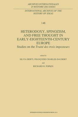 Heterodoxy, Spinozism, and Free Thought in Early-Eighteenth-Century Europe: Studies on the Traite des Trois Imposteurs - International Archives of the History of Ideas / Archives Internationales d'Histoire des Idees 148 (Paperback)