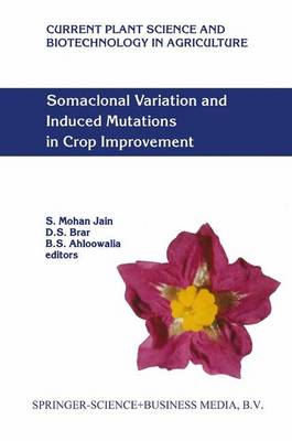 Somaclonal Variation and Induced Mutations in Crop Improvement - Current Plant Science and Biotechnology in Agriculture 32 (Paperback)